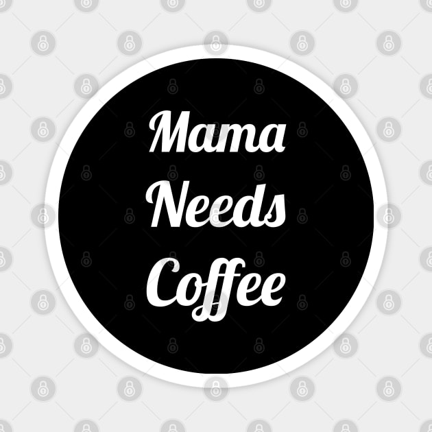 Mama Needs Coffee Magnet by evokearo